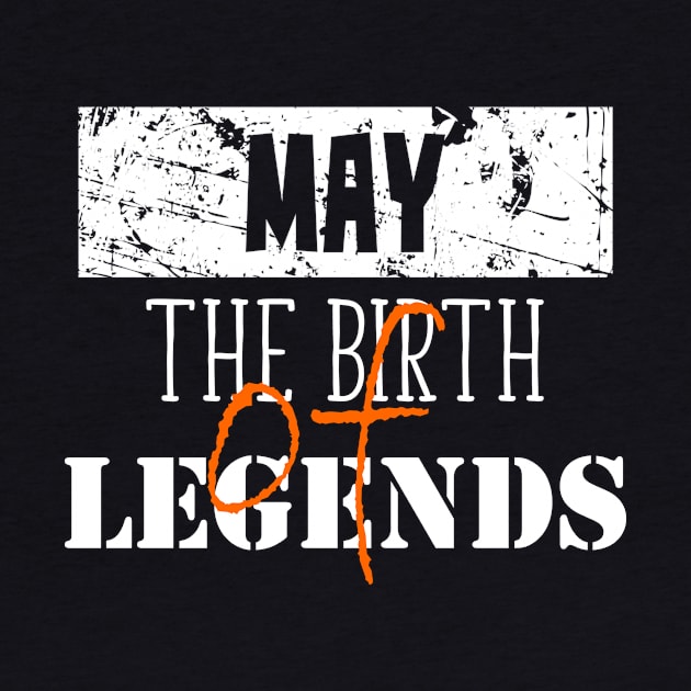 The Birth of Legends May Birthday Gift by DimDom